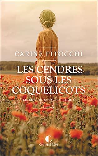 Les rêves de nos mères. Vol. 2. Les cendres sous les coquelicots, 1914-1918