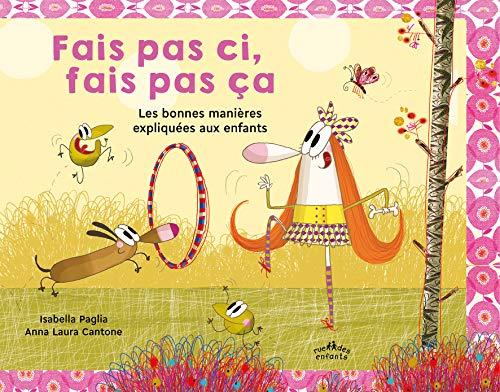 Fais pas ci, fais pas ça : les bonnes manières expliquées aux enfants