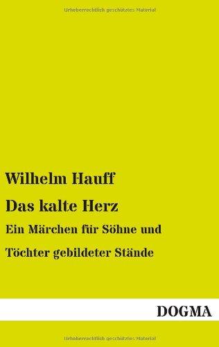 Das kalte Herz: Ein Märchen für Söhne und Töchter gebildeter Stände