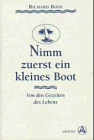 Nimm zuerst ein kleines Boot. Von den Gezeiten des Lebens