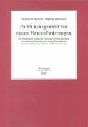 Parteimanagement vor neuen Herausforderungen: Die Notwendigkeit strategischer Steuerung sowie Anforderungen an parteiinterne Organisation und externe ... (Regierungs-)Parteien am Beispiel der Grünen