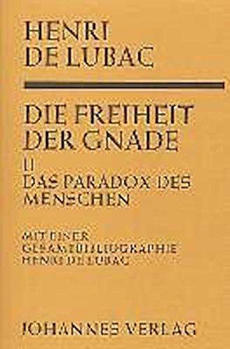 Die Freiheit der Gnade / Das Paradox des Menschen