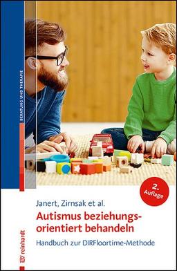 Autismus beziehungungsorientiert behandeln: Handbuch zur DIRFloortime-Methode