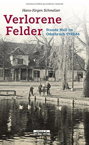 Verlorene Felder, Stunde Null im Oderbruch 1945/46