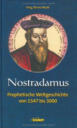 Nostradamus: Prophetische Weltgeschichte von 1547 bis 3000