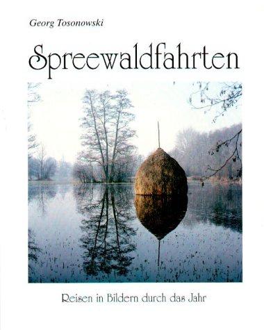 Spreewaldfahrten: Reisen in Bildern durch das Jahr
