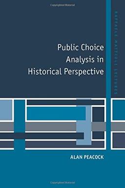 Public Choice Analysis in Historical Perspective (Raffaele Mattioli Lectures)