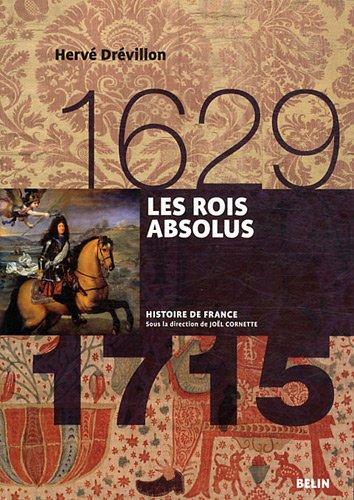 Les rois absolus : 1629-1715