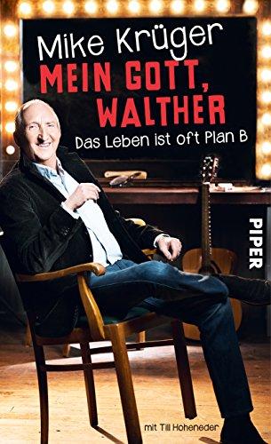 Mein Gott, Walther: Das Leben ist oft Plan B