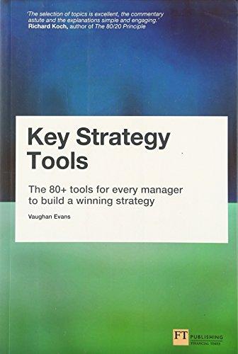 Key Strategy Tools: The 80+ Tools for Every Manager to Build a Winning Strategy