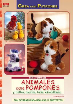 Serie Pompones nº 5. ANIMALES CON POMPONES Y FIELTRO, CUENTAS, FOAM, ESCOBILLONES...