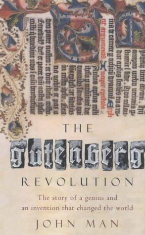 The Gutenberg Revolution: The Story of a Genius and an Invention That Changed the World