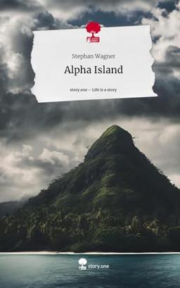 Alpha Island. Life is a Story - story.one: DE