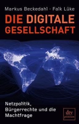 Die digitale Gesellschaft: Netzpolitik, Bürgerrechte und die Machtfrage