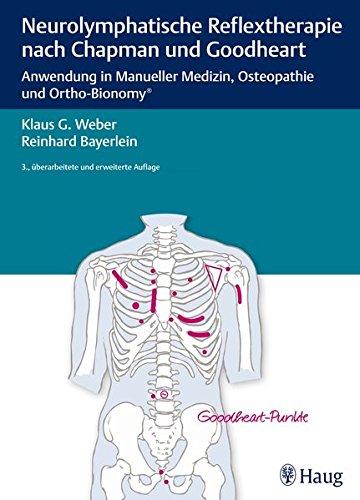 Neurolymphatische Reflextherapie nach Chapman und Goodheart: Anwendung in Manueller Medizin, Osteopathie und Ortho-Bionomy