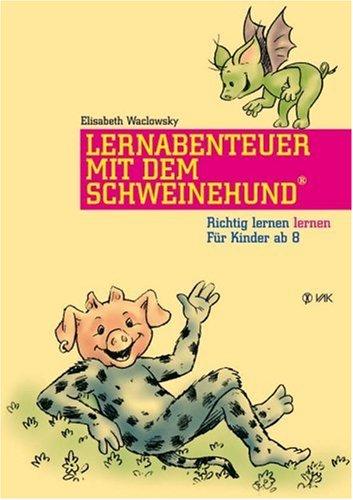 Lernabenteuer mit dem Schweinehund: Richtig lernen lernen. Für Kinder ab 8