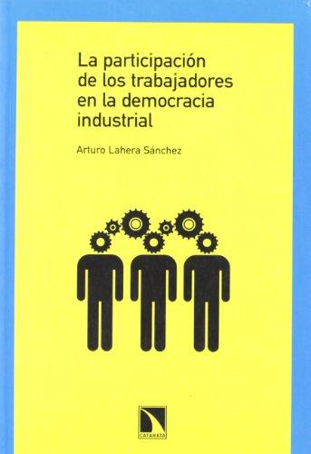 La participación de los trabajadores en la democracia industrial (Colección Mayor, Band 144)