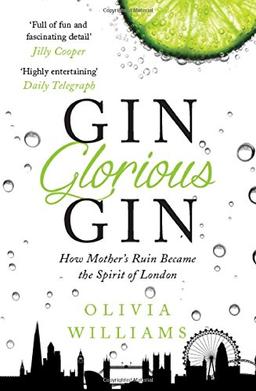 Gin Glorious Gin: How Mother's Ruin Became the Spirit of London