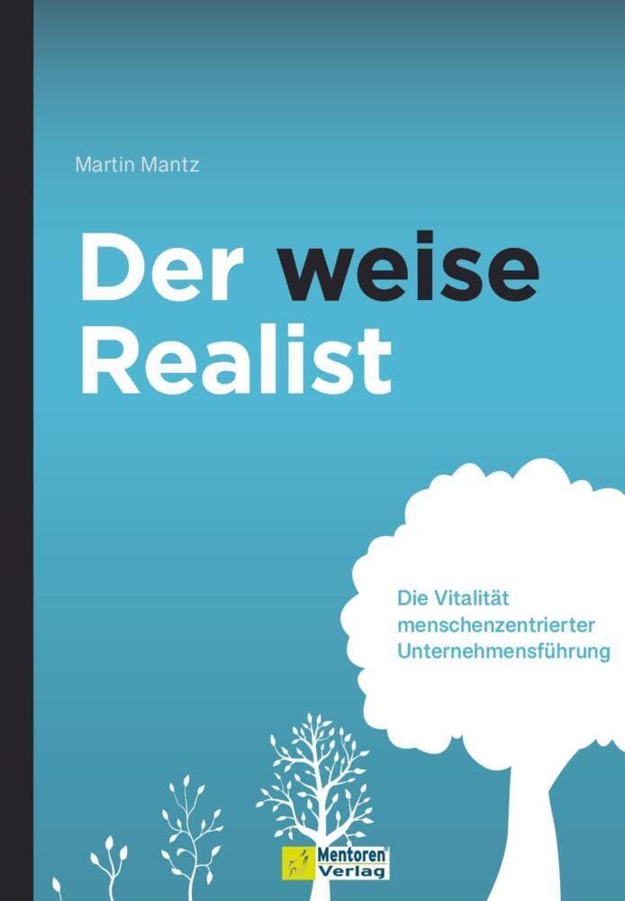 Der weise Realist: Die Vitalität menschenzentrierter Unternehmensführung