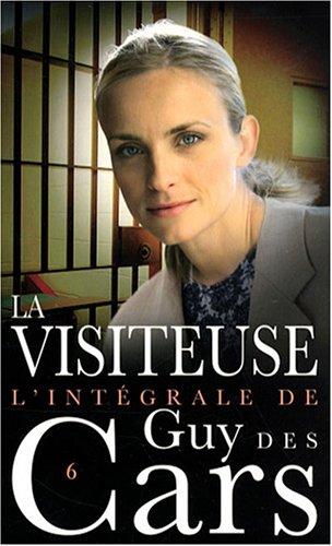 L'intégrale de Guy Des Cars. Vol. 6. La visiteuse