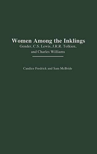 Women Among the Inklings: Gender, C. S. Lewis, J.R.R. Tolkien, and Charles Williams (Contributions in Women's Studies)