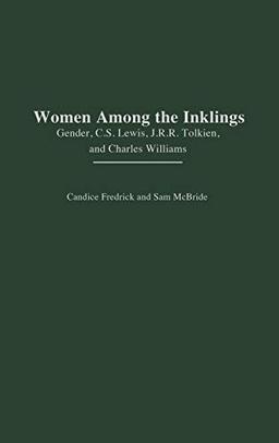 Women Among the Inklings: Gender, C. S. Lewis, J.R.R. Tolkien, and Charles Williams (Contributions in Women's Studies)