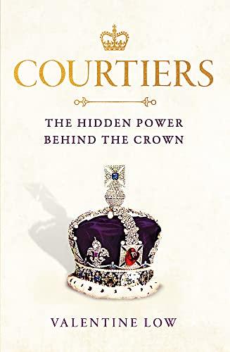 Courtiers: The inside story of the Palace power struggles from the Royal correspondent who revealed the bullying allegations