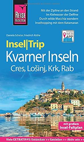 Reise Know-How InselTrip Kvarner Inseln (Cres, Lošinj, Krk, Rab): Reiseführer mit Insel-Faltplan und kostenloser Web-App