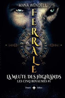 Ferrale - La meute des Highlands: (romance fantasy) (Les cinq Royaumes, Band 1)