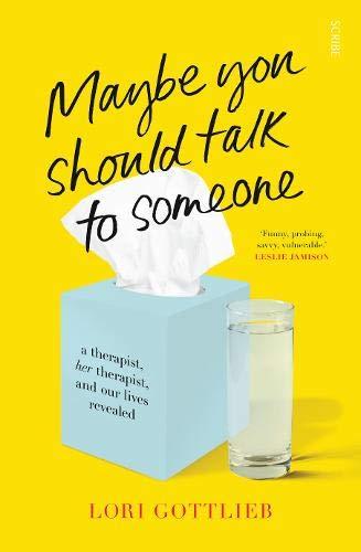 Maybe You Should Talk to Someone: a therapist, her therapist, and our lives revealed