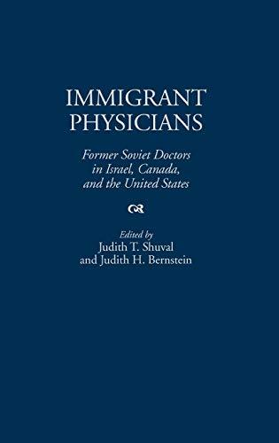 Immigrant Physicians: Former Soviet Doctors in Israel, Canada, and the United States (Afro-American and African Studies; 34)