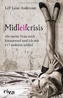 Midleifcrisis: Als meine Frau mich hinauswarf und ich mit 117 anderen schlief