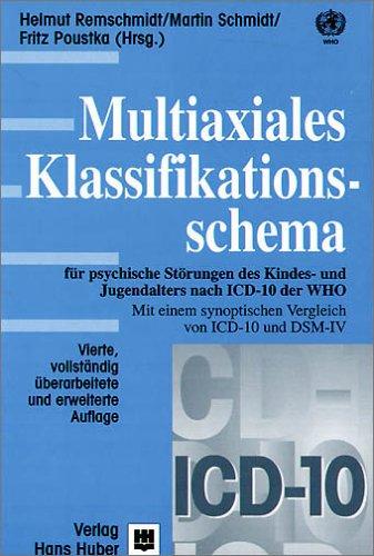 Multiaxiales Klassifikationsschema für psychische Störungen des Kindes- und Jugendalters nach ICD-10 der WHO. Mit einem synoptischen Vergleich von ICD-10 mit ICD-9 und DSM-IV