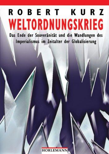 Weltordnungskrieg: Das Ende der Souveränität und die Wandlungen des Imperialismus im Zeitalter der Globalisierung