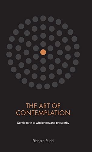 The Art of Contemplation: Gentle path to wholeness and prosperity