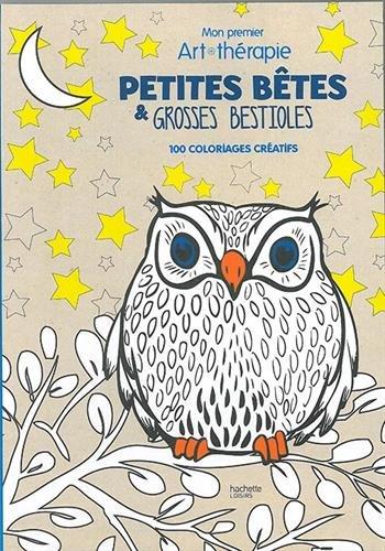 Petites bêtes et grosses bestioles : mon premier art-thérapie : 100 coloriages créatifs