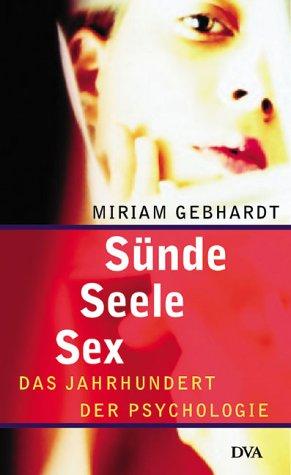 Sünde, Seele, Sex. Das Jahrhundert der Psychologie