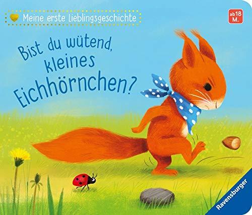 Meine erste Lieblingsgeschichte: Bist du wütend, kleines Eichhörnchen?