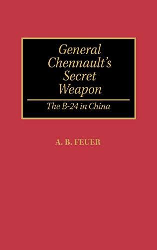 General Chennault's Secret Weapon: The B-24 in China