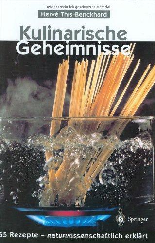 Kulinarische Geheimnisse: 55 Rezepte  -  naturwissenschaftlich erklärt