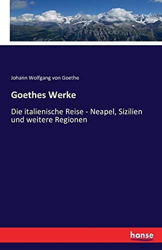 Goethes Werke: Die italienische Reise - Neapel, Sizilien und weitere Regionen