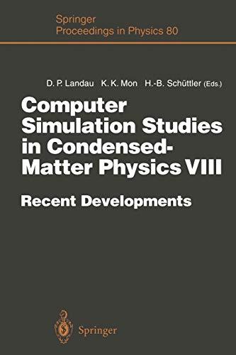 Computer Simulation Studies in Condensed-Matter Physics VIII: Recent Developments Proceedings of the Eighth Workshop Athens, GA, USA, February 20-24, ... Proceedings in Physics, 80, Band 80)