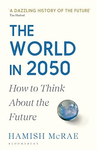 The World in 2050: How to Think About the Future