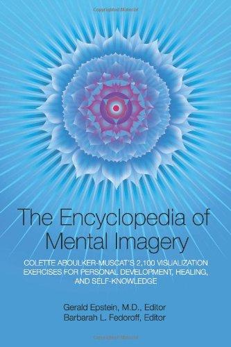 Encyclopedia of Mental Imagery: Colette Aboulker-Muscat's 2,100 Visualization Exercises for Personal Development, Healing, and Self-Knowledge