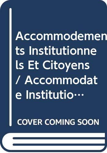 Accommodements Institutionnels Et Citoyens / Accommodate Institutional and Individual: Cadres Juridiques Et Politiques Pour Interagir Dans Des ... (Tendances De La Cohesion Sociale, Band 21)