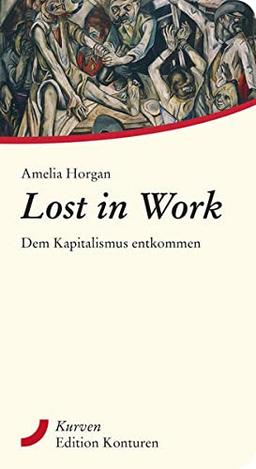 Lost in Work: Dem Kapitalismus entkommen (Kurven)