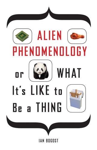 Alien Phenomenology, or What it's Like to be a Thing (Posthumanities, Band 20)