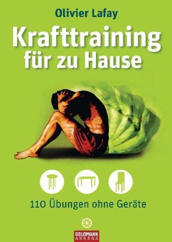 Krafttraining für zu Hause: 110 Übungen ohne Geräte