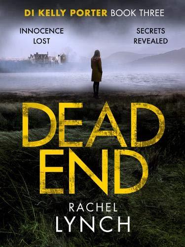 Dead End: A gripping DI Kelly Porter crime thriller (Detective Kelly Porter, Band 3)