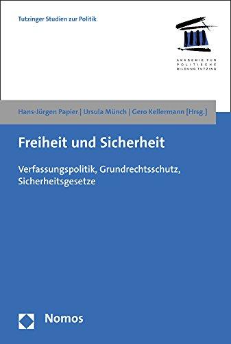 Freiheit und Sicherheit: Verfassungspolitik, Grundrechtsschutz, Sicherheitsgesetze (Tutzinger Studien Zur Politik)